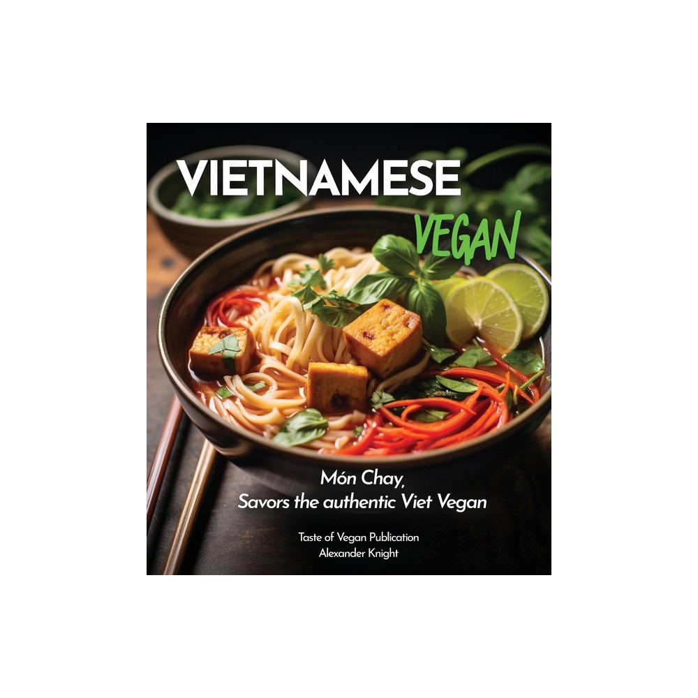 Vietnamese Vegan Cookbook - (Taste of Vegan) by Alexander Knight (Paperback)