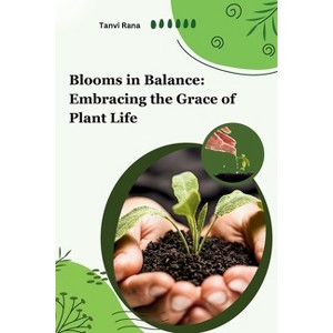 Blooms in Balance - by  Tanvi Rana (Paperback) - 1 of 1