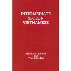 Intermediate Spoken Vietnamese - by  Tran Trong Hai & Franklin E Huffman (Paperback) - 1 of 1