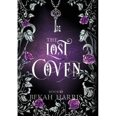 The Lost Coven - by  Bekah Harris (Hardcover)