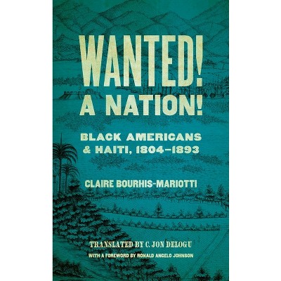 Wanted! a Nation! - (Race in the Atlantic World, 1700-1900) by  Claire Bourhis-Mariotti (Hardcover)