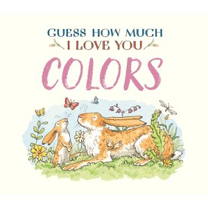 Guess How Much I Love You: Colors - by  Sam McBratney (Board Book) - 1 of 1