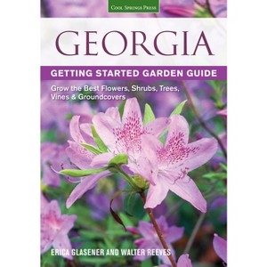 Georgia Getting Started Garden Guide - (Garden Guides) by  Erica Glasener (Paperback) - 1 of 1