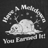 Womens Funny T Shirts Have A Meltdown You Earned It Sarcastic Snowman Graphic Novelty Tee For Ladies - Crazy Dog Women's T Shirt - 2 of 4