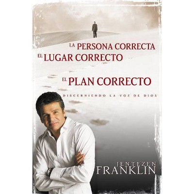 Persona Correcta, Lugar Correcto, Plan Correcto - by  Jentezen Franklin (Paperback)