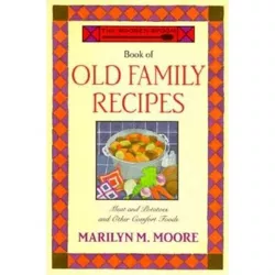 The Wooden Spoon Book of Old Family Recipes - by  Marilyn M Moore (Paperback)
