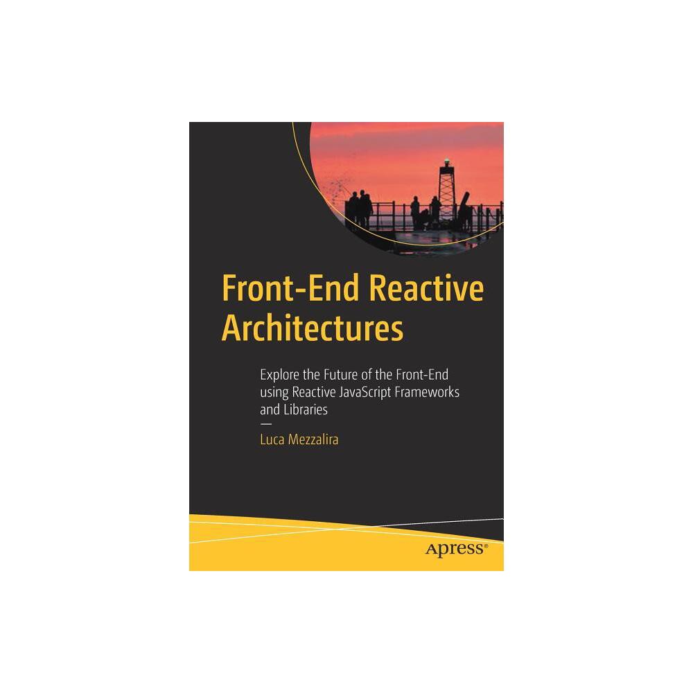 Front-End Reactive Architectures - by Luca Mezzalira (Paperback)