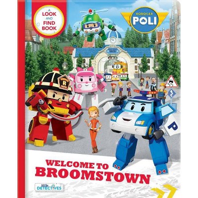 Robocar Poli: Welcome to Broomstown! - (Board Book)