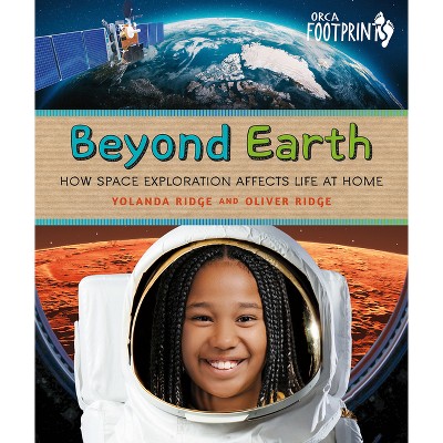 Beyond Earth - (Orca Footprints) by  Yolanda Ridge & Oliver Ridge (Hardcover)