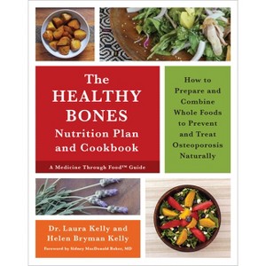 The Healthy Bones Nutrition Plan and Cookbook - by  Laura Kelly & Helen Bryman Kelly (Paperback) - 1 of 1