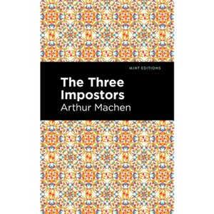 The Three Impostors - (Mint Editions (Horrific, Paranormal, Supernatural and Gothic Tales)) by  Arthur Machen (Hardcover) - 1 of 1