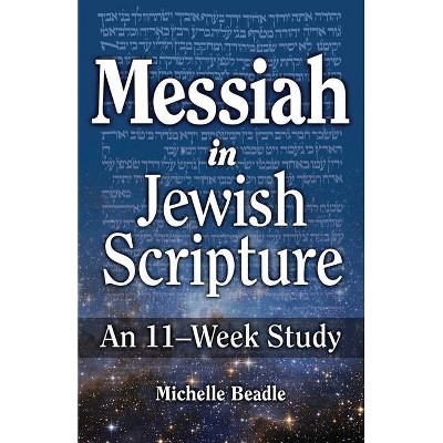 Messiah in Jewish Scripture - by  Michelle Beadle (Paperback)