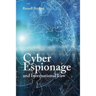 Cyber Espionage and International Law - by  Russell Buchan (Paperback)