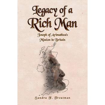 Legacy of a Rich Man - by  Sandra F Troutman (Paperback)