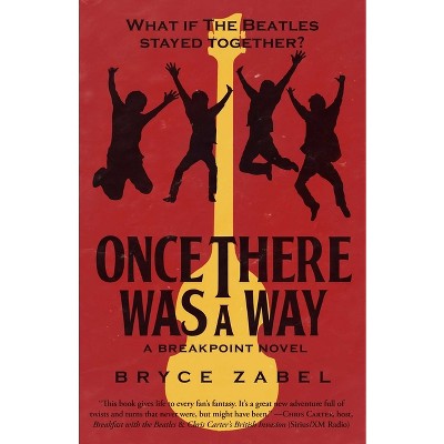 Once There Was a Way - (Breakpoint) by  Bryce Zabel (Paperback)