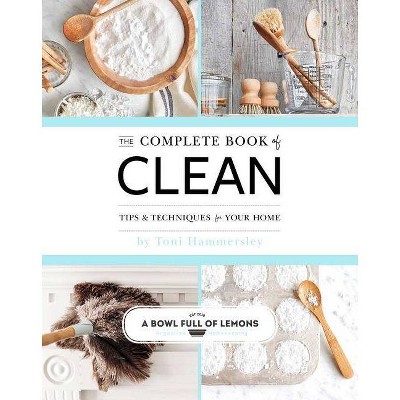 The Complete Book of Clean - by  Toni Hammersley (Paperback)