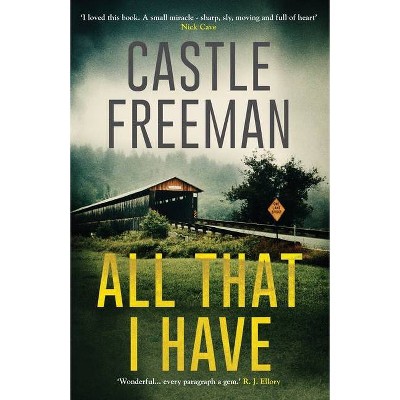 All That I Have - by  Castle Freeman (Paperback)