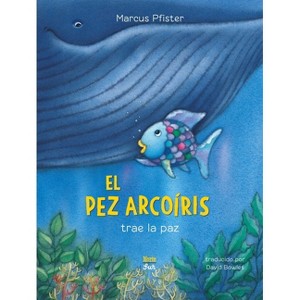 El Pez Arcoíris Trae La Paz - (Rainbow Fish) by  Marcus Pfister (Hardcover) - 1 of 1