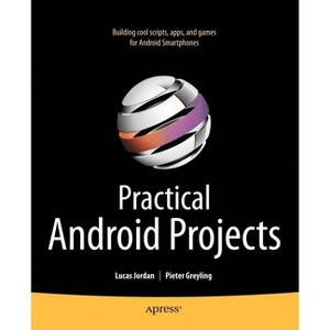 Practical Android Projects - (Books for Professionals by Professionals) by  Pieter Greyling & Lucas Jordan (Paperback) - 1 of 1