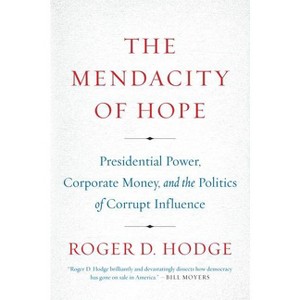 The Mendacity of Hope - by  Roger D Hodge (Paperback) - 1 of 1