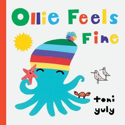 Ollie Feels Fine - by  Toni Yuly (Board Book)