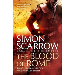 The Blood of Rome (Eagles of the Empire 17) - by  Simon Scarrow (Paperback) - 1 of 1