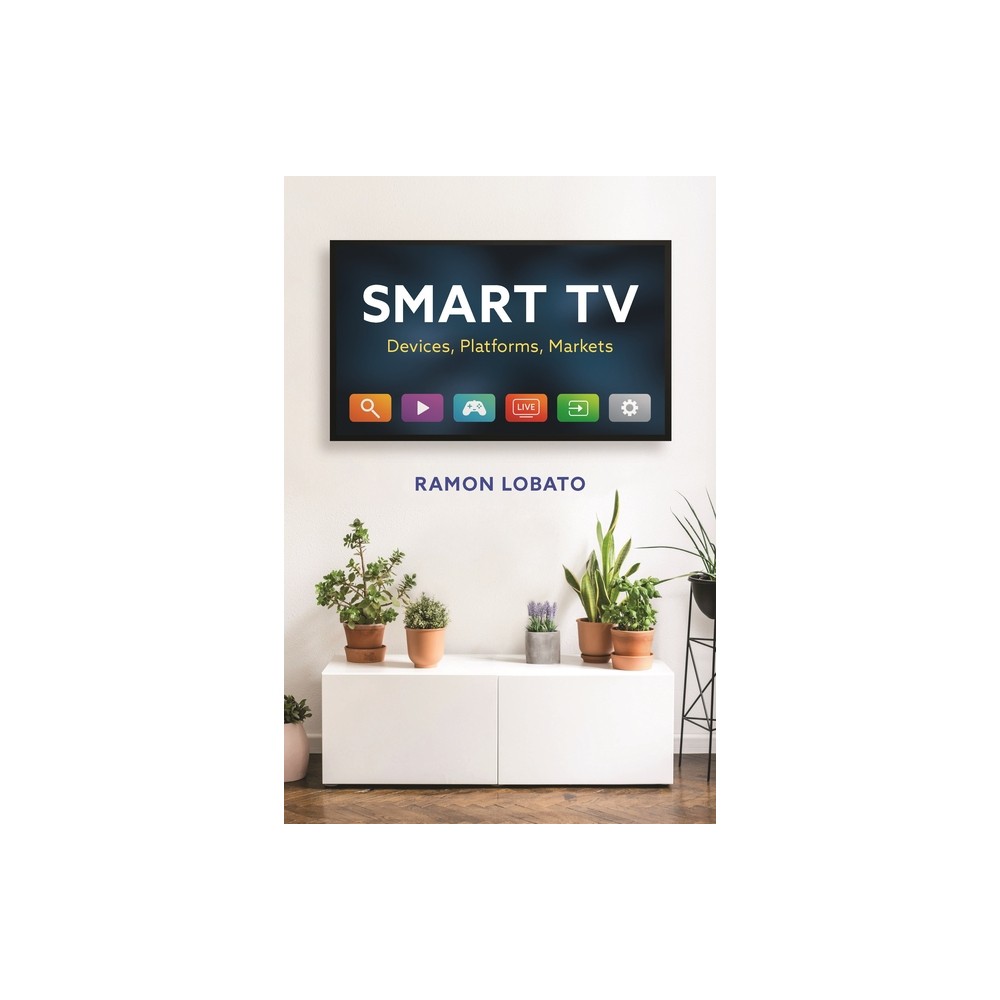 Smart TV - (Critical Cultural Communication) by Ramon Lobato (Paperback)