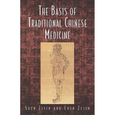 The Basis of Traditional Chinese Medicine - by  Shen Ziyin (Paperback)