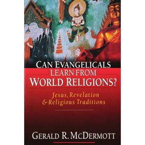 Can Evangelicals Learn from World Religions? - by  Gerald R McDermott (Paperback) - 1 of 1