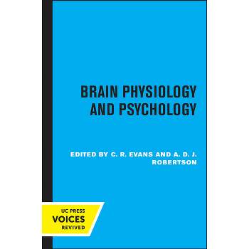 Brain Physiology and Psychology - by  C R Evans & A D J Robertson (Paperback)