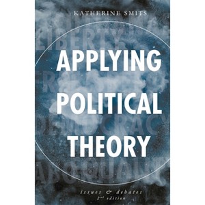 Applying Political Theory - 2nd Edition by  Katherine Smits (Paperback) - 1 of 1