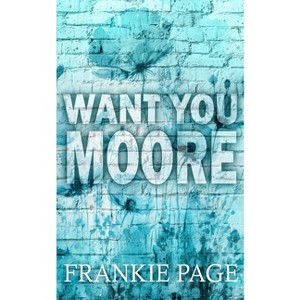 Want You Moore - (The Moore Family) 3rd Edition by  Frankie Page (Paperback) - 1 of 1