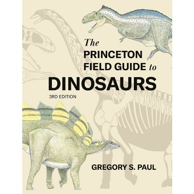 The Princeton Field Guide To Dinosaurs Third Edition - (princeton 