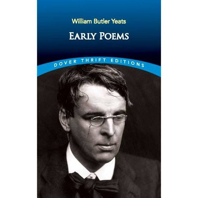 Early Poems - (Dover Thrift Editions) by  William Butler Yeats (Paperback)