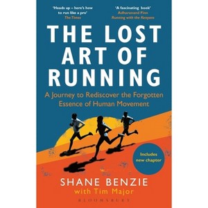 The Lost Art of Running - by  Shane Benzie & Tim Major (Paperback) - 1 of 1