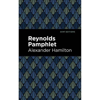 Reynolds Pamphlet - (Mint Editions) by  Alexander Hamilton (Paperback)