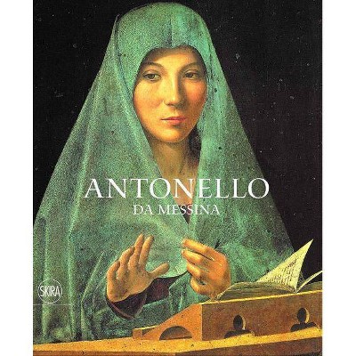 Antonello Da Messina: Inside Painting - by  Giovanni Villa (Hardcover)