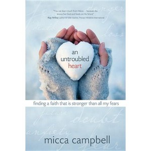 An Untroubled Heart - by  Micca Campbell (Paperback) - 1 of 1