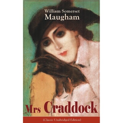 The Mrs Craddock (Classic Unabridged Edition) - by  William Somerset Maugham (Paperback)