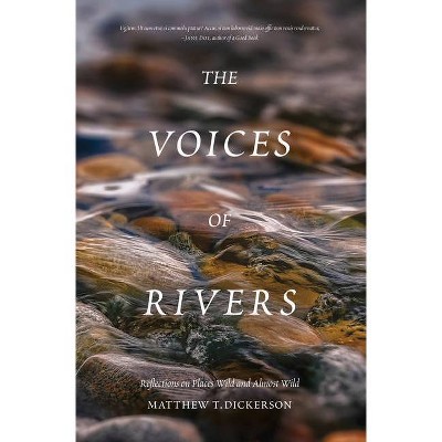 Voices of Rivers - by  Matthew Dickerson (Paperback)