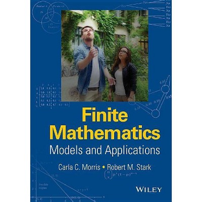 Finite Mathematics - by  Robert M Stark & Carla C Morris (Hardcover)