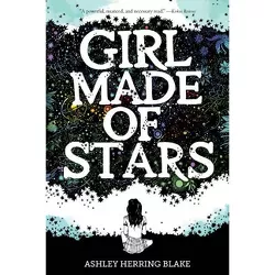 Girl Made of Stars - by  Ashley Herring Blake (Paperback)