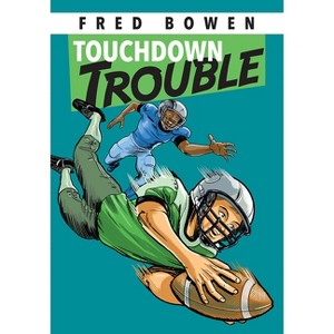 Touchdown Trouble - (Fred Bowen Sports Story) by  Fred Bowen (Paperback) - 1 of 1