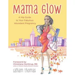 Mama Glow - by  Latham Thomas (Paperback)