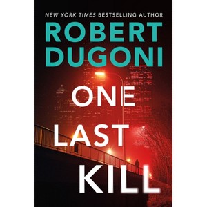 One Last Kill - (Tracy Crosswhite) by  Robert Dugoni (Paperback) - 1 of 1