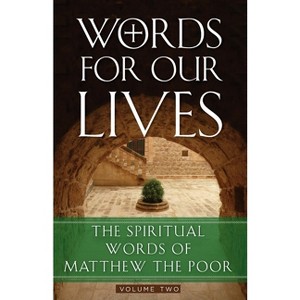 Words for Our Lives - (The Spiritual Words of Matthew the Poor) by  Abba Matta (Paperback) - 1 of 1