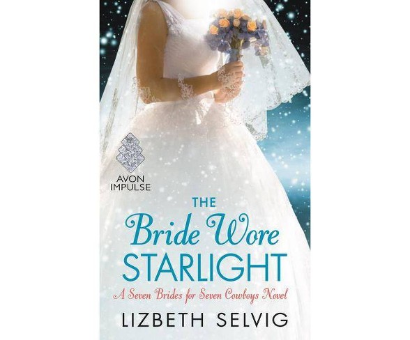 The Bride Wore Starlight - (Seven Brides for Seven Cowboys)by  Lizbeth Selvig (Paperback)