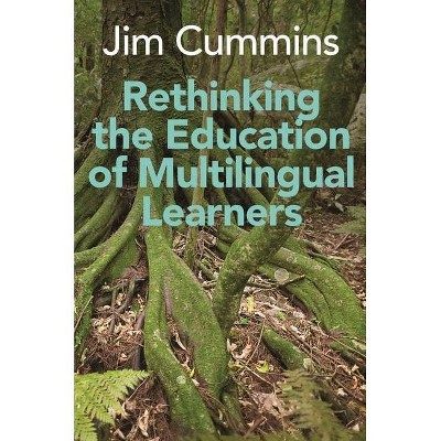 Rethinking the Education of Multilingual Learners - (Linguistic Diversity and Language Rights) by  Jim Cummins (Paperback)