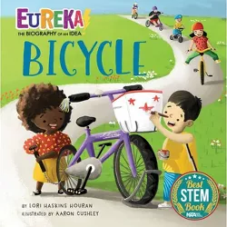 Bicycle - (Eureka! the Biography of an Idea) by Lori Haskins Houran