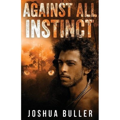 Against All Instinct - by  Joshua Buller (Paperback)